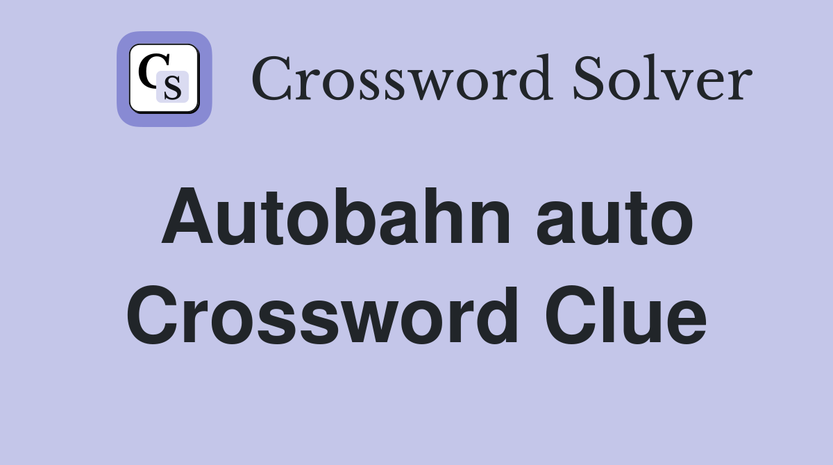 Autobahn auto Crossword Clue Answers Crossword Solver